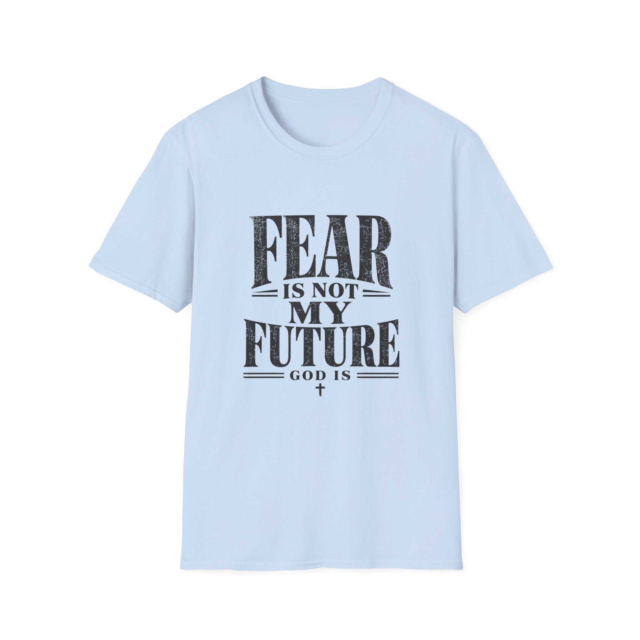 Fear Is Not My Future T-Shirt