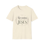 Becoming More Like Jesus T-Shirt