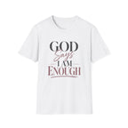 God Says I Am Enough T-Shirt
