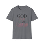 God Says I Am Enough T-Shirt