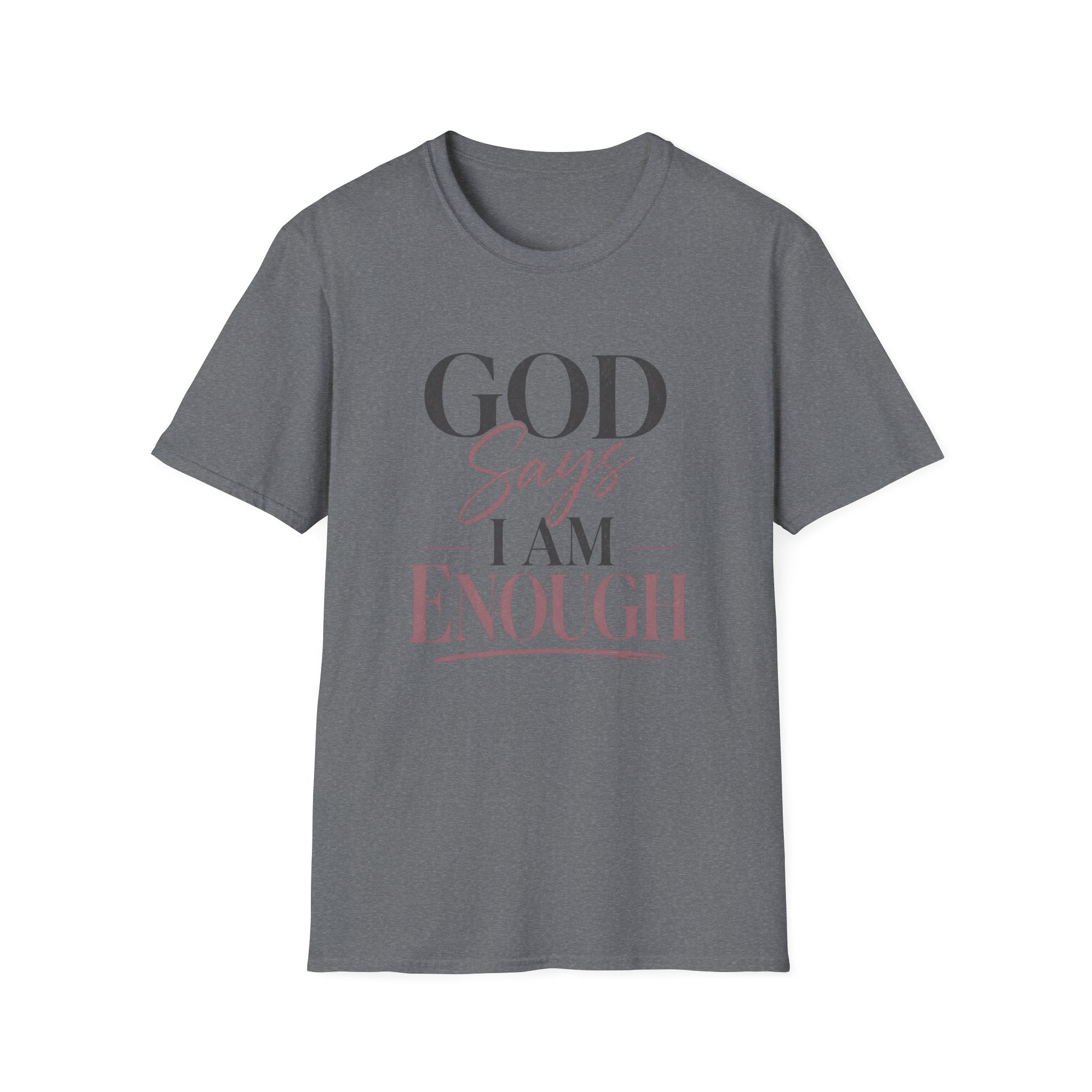 God Says I Am Enough T-Shirt