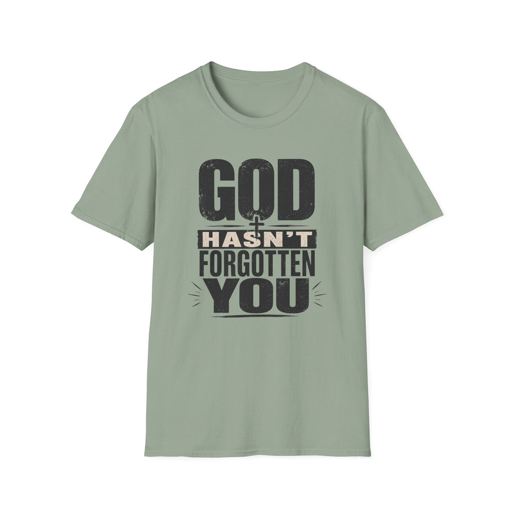 God Hasn't Fortten You T-Shirt