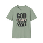 God Hasn't Fortten You T-Shirt