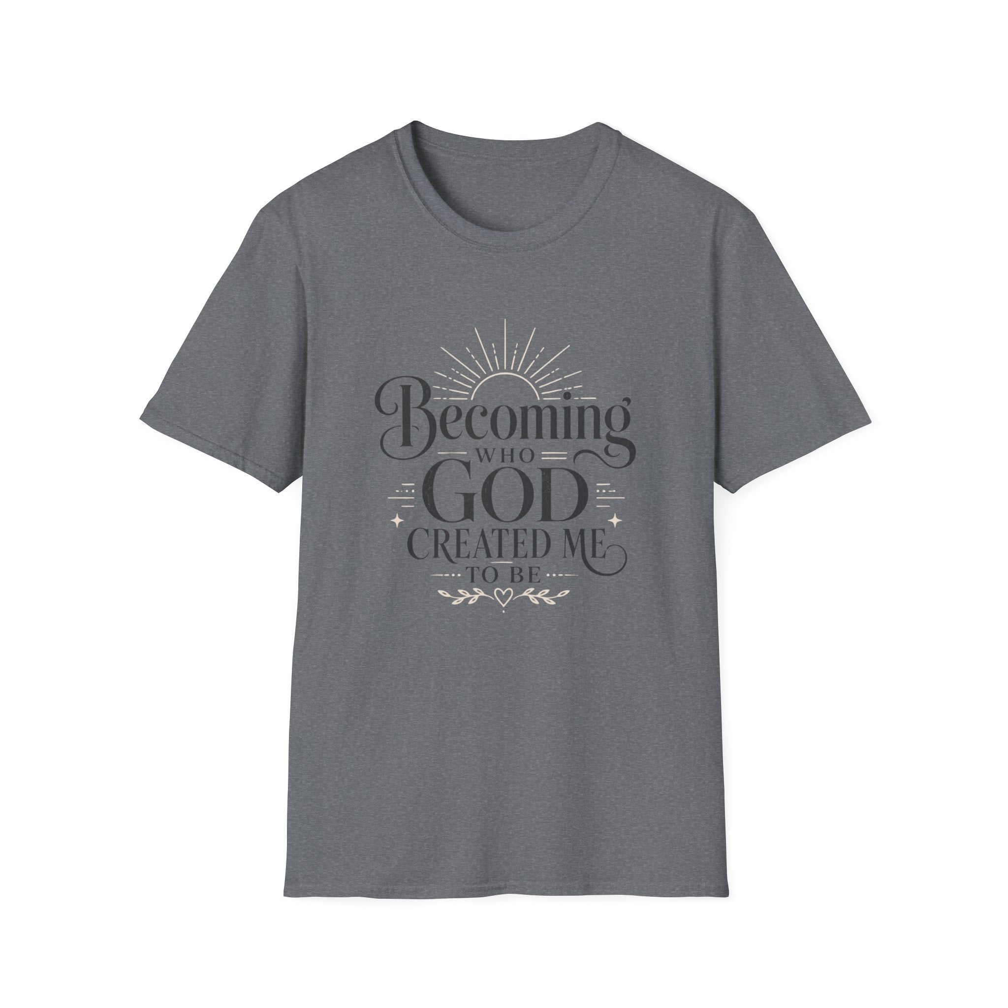 Becoming Who God Created Me To Be T-Shirt