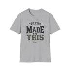 You Were Made For This T-Shirt